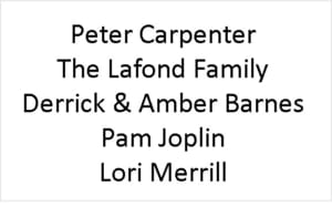 Peter Carpenter Lafond Family Derrick & Amber Barnes Pam Joplin Lori Merrill